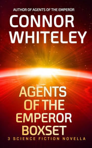 Title: Agents of The Emperor Boxset: 3 Science Fiction Novellas (Agents of The Emperor Science Fiction Stories, #4.5), Author: Connor Whiteley