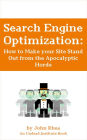 Search Engine Optimization: How to Make your Site Stand Out from the Apocalyptic Horde (Undead Institute, #13)