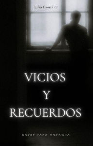 Title: VICIOS Y RECUERDOS, Author: Julio Canizález