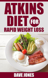 Title: Atkins Diet For Rapid Weight Loss, Author: Dave Jones