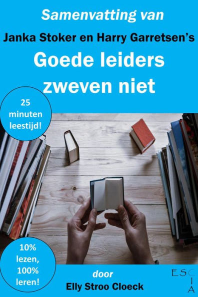 Samenvatting van Janka Stoker en Harry Garretsen's Goede leiders zweven niet (Leiderschap Collectie)