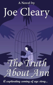 Title: The Truth About Ann, Author: Joe Cleary