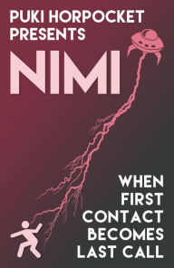 Title: Nimi: When First Contact Becomes Last Call (Puki Horpocket Presents, #2), Author: Zachry Wheeler