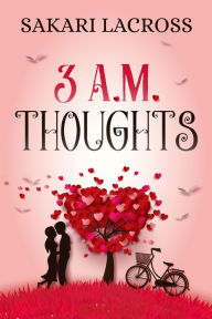 Title: 3 AM Thoughts (Late Nights, Early Mornings, #1), Author: Sakari Lacross