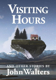 Title: Visiting Hours and Other Stories, Author: John Walters