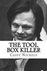 Title: The Tool Box Killer, Author: Casey Nichols