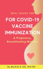 Real Issues for COVID-19 Vaccine Immunization & Pregnancy, Breastfeeding Mothers