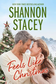 Title: Feels Like Christmas, Author: Shannon Stacey