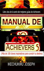 Title: Manual de Achievers 5 (Serie de mejores guías de Achievers, #5), Author: Ikechukwu Joseph