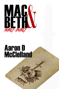 Title: Mac & Beth - Hurly-Burly, Author: Aaron McClelland