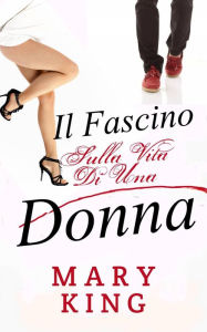 Title: Il fascino, Sulla Vita Di Una Donna, Author: Mary King