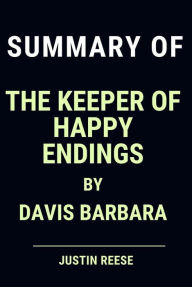 Title: Summary of The Keeper of Happy Endings by Davis Barbara, Author: Justin Reese