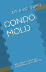 Condo Mold: When Water Leaks Cause Mold Damage to Your Condo (Your Condo & HOA Rights eBook Series, #2)