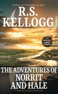 Title: The Adventures of Norrit and Hale (Breadcove Bay), Author: R.S. Kellogg