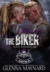 Title: Claiming The Biker (Royal Bastards MC: Charleston, WV, #9), Author: Glenna Maynard