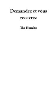 Title: Demandez et vous recevrez, Author: The Huncho