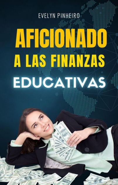 Aficionado A Las Finanzas Educativas (Mejores Libros Sobre Cómo Ganar ...