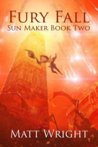 Title: Fury Fall (The Sun Maker Saga, #2), Author: Matt Wright