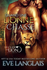 Title: Quand une Lionne Chasse (Le Clan du Lion, #8), Author: Eve Langlais