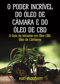 Title: O Poder Incrível Do Óleo De Câmara E Do Óleo De CBD (1), Author: Kurt McDermott