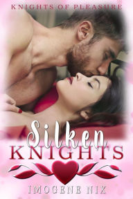Title: Silken Knights (Knights of Pleasure, #1), Author: Imogene Nix