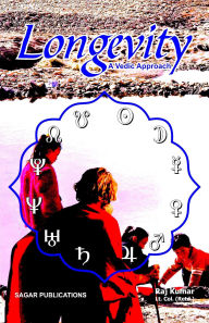 Title: Longevity : a Vedic Approach, Author: Raj Kumar