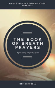 Title: The Book of Breath Prayers, Author: Jeff Campbell