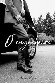 Title: O engenheiro (Por favor me desculpe e obrigado, #1), Author: mariano flynn