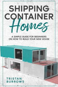 Title: Shipping Container Homes, Author: Tristan Burrows