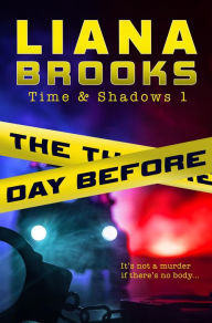 Title: The Day Before (Time & Shadows, #1), Author: Liana Brooks
