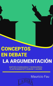 Title: Conceptos en Debate. La Argumentación, Author: MAURICIO ENRIQUE FAU