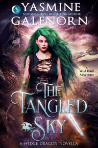 Title: The Tangled Sky: A Wild Hunt Adventure (Hedge Dragon, #2), Author: Yasmine Galenorn