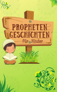 Title: Prophetengeschichten (Serie Islamisches Wissen für Kinder), Author: Islamische Bücher Herausgeber