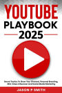 Youtube Playbook 2025 Secret Tactics To Grow Your Channel, Personal Branding, SEO, Video Influencer And Social Media Marketing