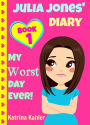 Julia Jones - My Worst Day Ever! - Book 1 (Julia Jones' Diary, #1)