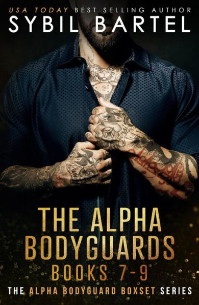 The Alpha Bodyguards Books 7-9 (The Alpha Bodyguard Boxset Series, #3)