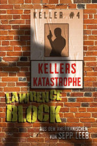 Title: Kellers Katastrophe, Author: Lawrence Block