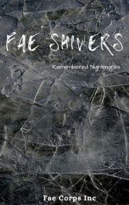 Title: Fae Shivers: Remembered Nightmares, Author: Azlyn Fae