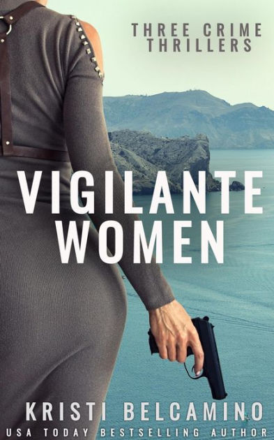 Vigilante women by kristi belcamino  nook book ebook  barnes  noble
