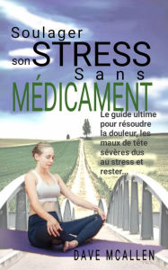 Title: Soulager son Stress sans Médicament, Author: Dave McAllen