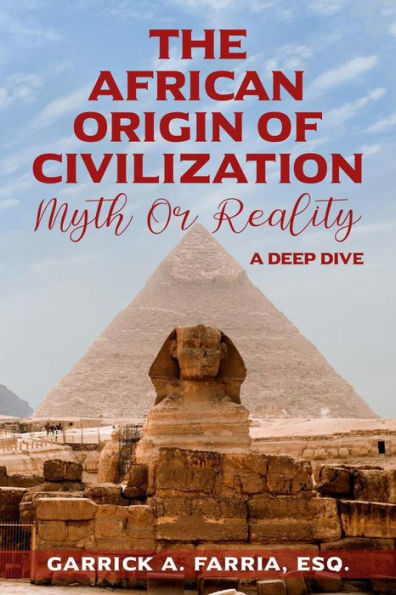 The African Origin of Civilization : Myth or Reality A Deep Dive