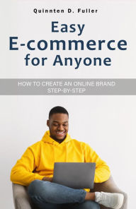 Title: Easy E-commerce for Anyone (1, #1), Author: Quinnten Fuller