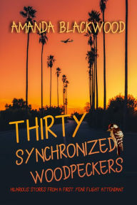 Title: Thirty Synchronized Woodpeckers (Microbiographies, #5), Author: Amanda Blackwood