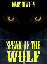 Title: Speak of the Wolf, Author: Mary Newton