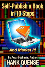 Title: Self-publish a Book in 10 Steps (Author Blueprint, #6), Author: Hank Quense