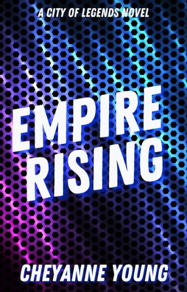 Empire Rising (City of Legends, #3)