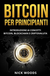 Title: Bitcoin per Principianti, Author: Nick Woods