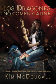 Title: Los Dragones no comen Carne (Serie del Bestiario de las Valkirias), Author: Kim McDougall