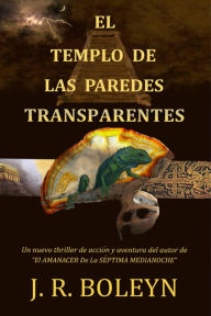 Title: El Templo de las paredes transparentes, Author: J.R. Boleyn