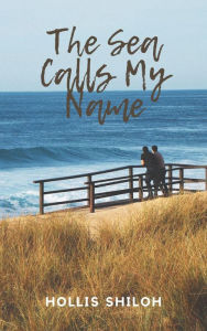 Title: The Sea Calls My Name, Author: Hollis Shiloh